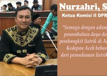 Ketua Komisi II DPRA  : Aceh Harus Segera Bebas dari Pemadaman Listrik