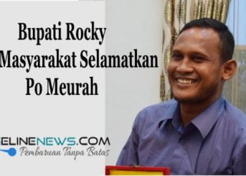 Bupati Rocky Ajak Masyarakat Selamatkan Po Meurah