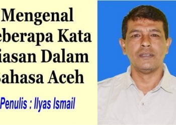 Mengenal Beberapa Kata Kiasan Bahasa Aceh