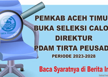 Pemkab Aceh Timur Umumkan Seleksi Terbuka Calon Direktur PDAM Tirta Peusada