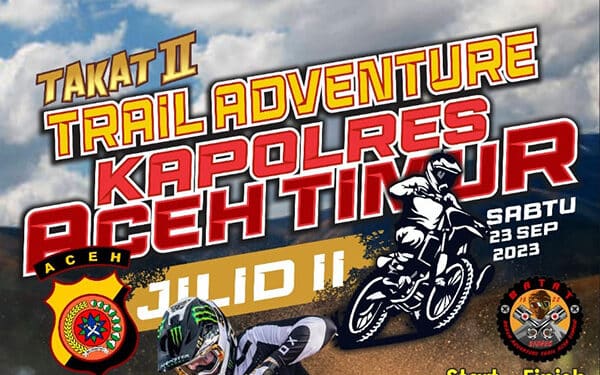 Besok Ratusan Trail dari Aceh-Sumut Meriahkan Trail Adventure Kapolres Aceh Timur
